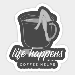 Life Happens, Coffee Helps Sticker